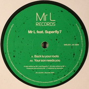 Mr. L - Back To Your Roots / Your Son Needs You (Mr. L Records MRL001, 2005) :   