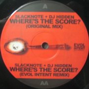 DJ Hidden & Slacknote - Where's The Score? (Evol Intent EI005, 2004)