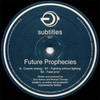 Future Prophecies - Cosmic Energy / Fighting Without Fighting / Fatal Error (Subtitles SUBTITLES007, 2001, vinyl 12'')
