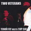 Tenor Fly meets Top Cat - Two Veterans (9 Lives Records NLCD003, 2007, CD)