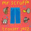 Mr Scruff - Trouser Jazz (Ninja Tune ZENCD065, 2002, CD)