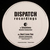 Atlantic Connection - Situations / Don't Love You (Dispatch Recordings DIS021, 2006, vinyl 12'')
