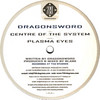 Dragonsword - Centre Of The System / Plasma Eyes (720 Degrees 720NU002, 2002, vinyl 12'')