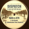 Optiv & BTK - Get Ready / Submission (Dispatch Recordings DIS047, 2011, vinyl 12'')